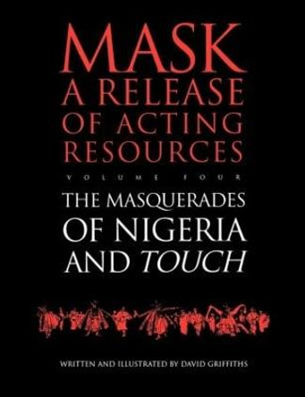 Touch and the Masquerades of Nigeria by David Griffiths