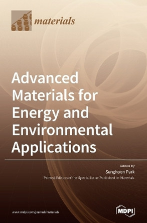 Advanced Materials for Energy and Environmental Applications by Sunghoon Park 9783039430727 [USED COPY]