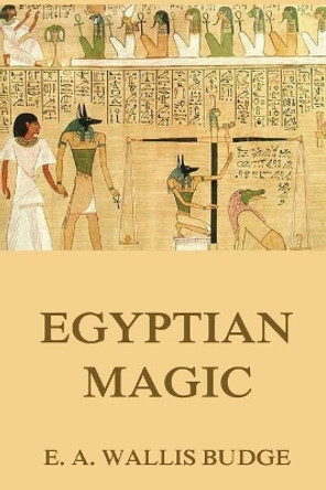 Egyptian Magic by E a Wallis Budge 9783849692759 [USED COPY]