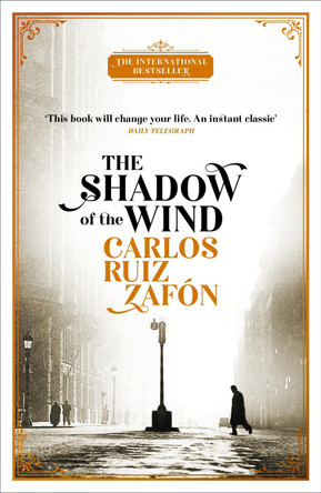 The Shadow of the Wind: The Cemetery of Forgotten Books 1 by Carlos Ruiz Zafon