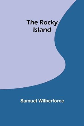 The Rocky Island by Samuel Wilberforce 9789357979078 [USED COPY]