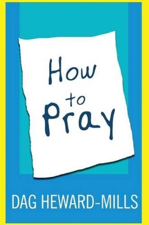 How to Pray by Dag Heward-Mills 9789988855055 [USED COPY]