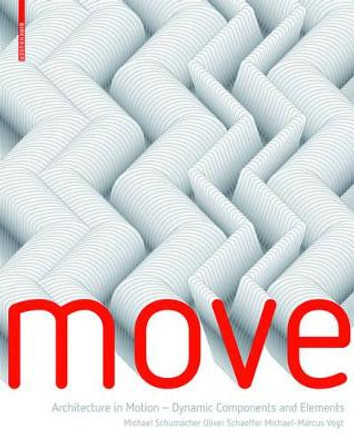 MOVE: Architecture in Motion - Dynamic Components and Elements by Michael Schumacher