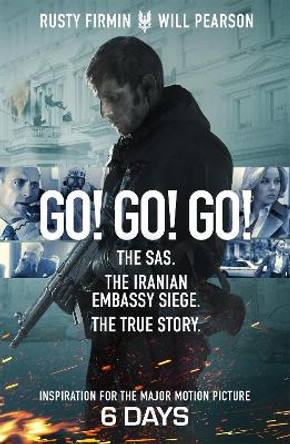 Go! Go! Go!: The SAS. The Iranian Embassy Siege. The True Story by Will Pearson