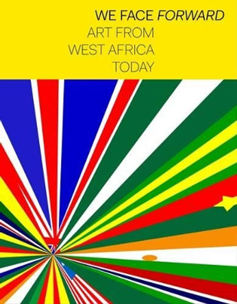 We Face Forward: Art from West Africa Today by Koyo Kouoh 9780901673817 [USED COPY]