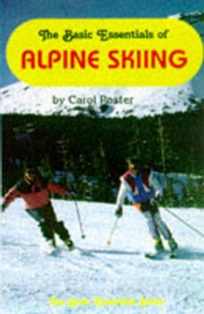 The Basic Essentials of Alpine Skiing by Carol Poster 9780934802406 [USED COPY]