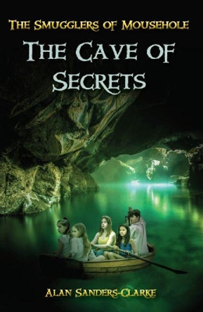 The Smugglers of Mousehole: 2: Book 2: The Cave of Secrets by Alan Sanders-Clarke 9780993556920 [USED COPY]