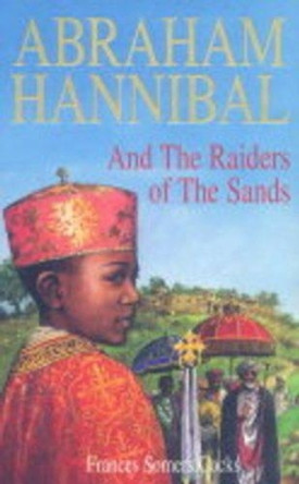 Abraham Hannibal and the Raiders of the Sands by Frances Mary Somers Cocks 9780954403409 [USED COPY]