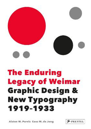 The Enduring Legacy of Weimar: Graphic Design & New Typography 1919-1933 by Jong,,Cees,W. De