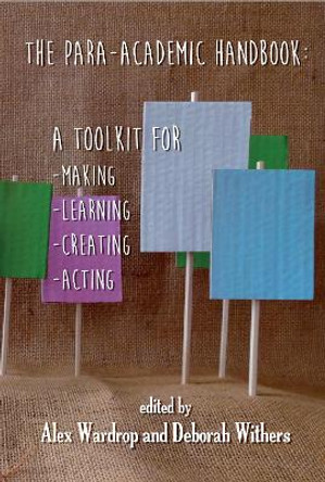 The Para-Academic Handbook: A Toolkit for Making-Learning-Creating-Acting by Alex Wardrop 9780956450753 [USED COPY]