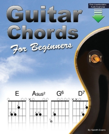 Guitar Chords for Beginners: A Beginners Guitar Chord Book with Open Chords and More by Gareth Evans 9780957650664 [USED COPY]