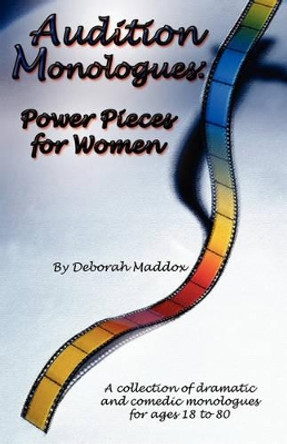 Audition Monologues: Power Pieces for Women by Deborah Maddox 9780971682719 [USED COPY]