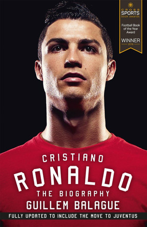 Cristiano Ronaldo: The Biography by Guillem Balague