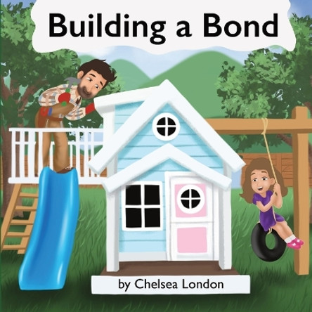 Building a Bond by Chelsea S London 9781088017067 [USED COPY]