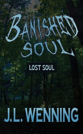 Banished Soul Lost Soul by J L Wenning 9781088177402 [USED COPY]