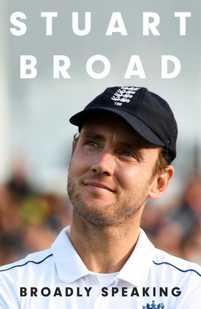 Stuart Broad: Broadly Speaking: PRE-ORDER HIS AUTOBIOGRAPHY NOW by Stuart Broad 9781399729345 [USED COPY]