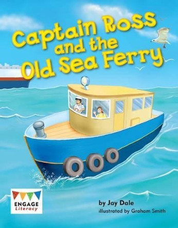 Captain Ross and the Old Sea Ferry by Jay Dale 9781406258011 [USED COPY]