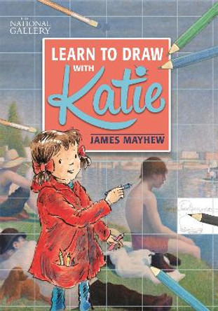 The National Gallery Learn to Draw with Katie by James Mayhew 9781408349830 [USED COPY]