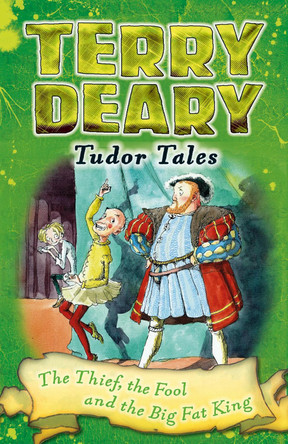 Tudor Tales: The Thief, the Fool and the Big Fat King by Terry Deary 9781472939876 [USED COPY]