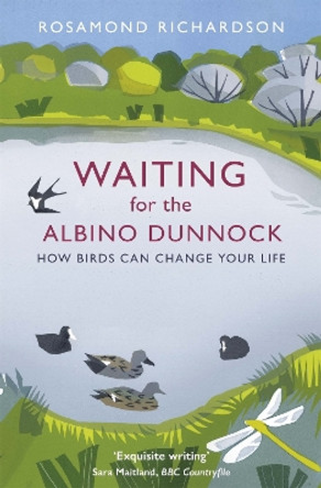 Waiting for the Albino Dunnock: How birds can change your life by Rosamond Richardson 9781474603010 [USED COPY]