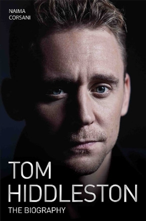 Tom Hiddleston: The Biography by Naima Corsani 9781786062673 [USED COPY]