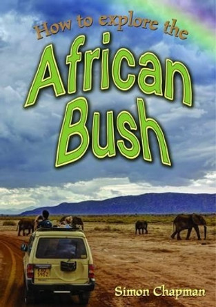 How to Explore the African Bush by Simon Chapman 9781784640064 [USED COPY]