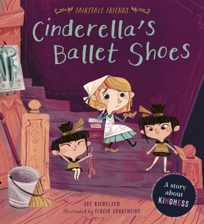 Cinderella's Ballet Shoes: A Story about Kindness by Sue Nicholson 9781786035646 [USED COPY]