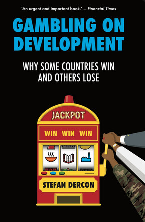 Gambling on Development: Why Some Countries Win and Others Lose by Stefan Dercon 9781787385627 [USED COPY]