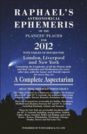 Raphael's Astrological Ephemeris 2012: of the Planets' Places for 2012 by  9780572036287 [USED COPY]