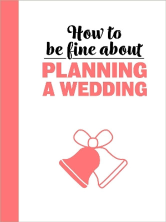 How To Be Fine About Planning A Wedding by  9781912867776 [USED COPY]