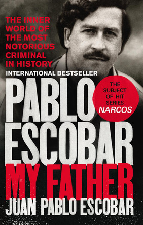 Pablo Escobar: My Father by Juan Pablo Escobar 9781785035142 [USED COPY]