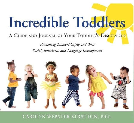 Incredible Toddlers: A Guide and Journal of Your Toddlers Discoveries by Caolyn Webster-Stratton 9781892222084