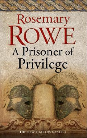 A Prisoner of Privilege by Rosemary Rowe 9780727888907