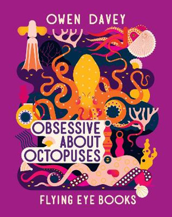 Obsessive About Octopuses by Owen Davey 9781838748746