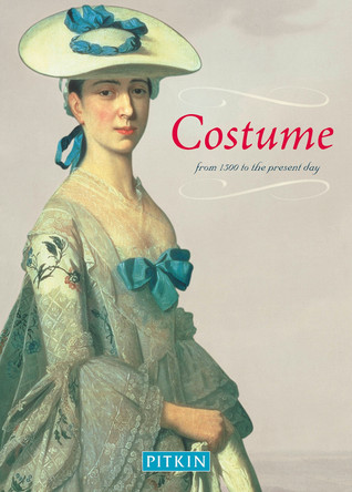 Costume: From 1500 to Present Day by Cally Blackman 9781841651026