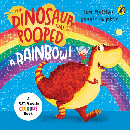 The Dinosaur That Pooped A Rainbow! by Tom Fletcher 9781782956402