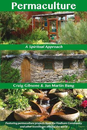 Permaculture: A Spiritual Approach by Craig Gibsone 9781844096572