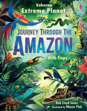 Extreme Planet: Journey Through The Amazon by Rob Lloyd Jones 9781805075547