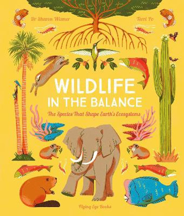 Wildlife in the Balance: The Species that Shape Earth's Ecosystems by Sharon Wismer 9781838748753