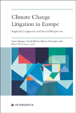 Climate Change Litigation in Europe: Regional, Comparative and Sectoral Perspectives by Ivano Alogna 9781839703850
