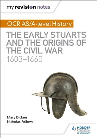 My Revision Notes: OCR AS/A-level History: The Early Stuarts and the Origins of the Civil War 1603-1660 by Nicholas Fellows 9781510416413 [USED COPY]