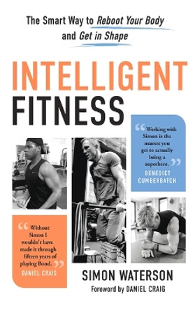 Intelligent Fitness: The Smart Way to Reboot Your Body and Get in Shape by Simon Waterson 9781637270592 [USED COPY]