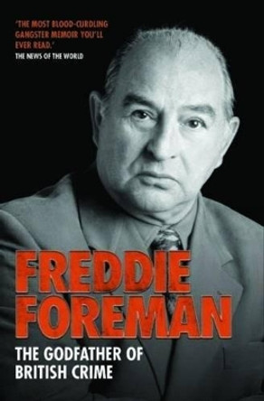 Freddie Foreman: The Godfather of British Crime by Freddie Foreman 9781844546893 [USED COPY]