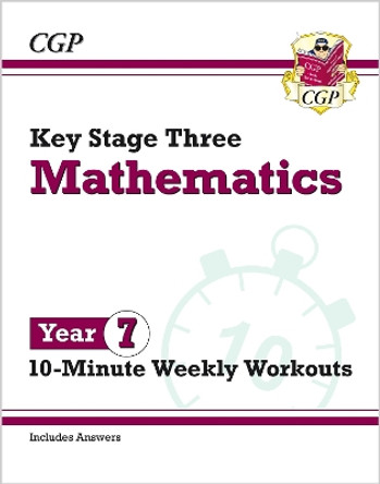 KS3 Maths 10-Minute Weekly Workouts - Year 7 by CGP Books 9781789085747 [USED COPY]