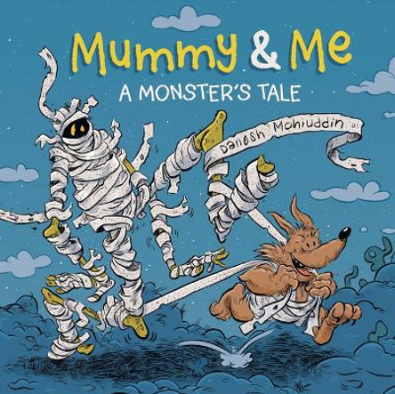 Mummy & Me: A Monster's Tale by Danesh Mohiuddin 9781771475952