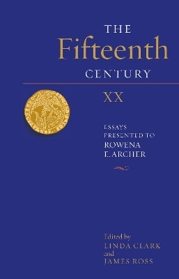 The Fifteenth Century XX: Essays presented to Rowena E. Archer by Linda Clark 9781837651993