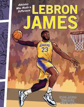 Lebron James: Athletes Who Made a Difference by Josh Anderson 9781728492957