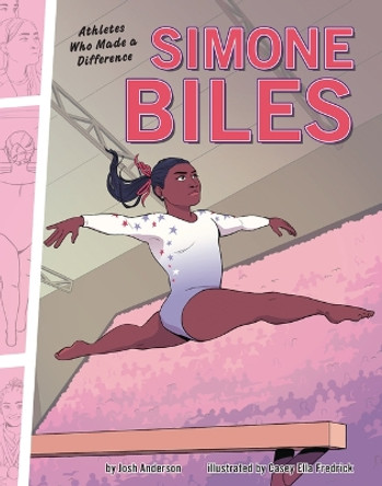 Simone Biles: Athletes Who Made a Difference by Josh Anderson 9781728492988