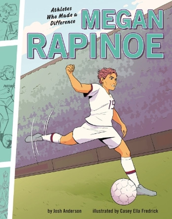 Megan Rapinoe: Athletes Who Made a Difference by Josh Anderson 9781728492971