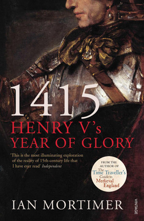 1415: Henry V's Year of Glory by Ian Mortimer 9781845950972 [USED COPY]